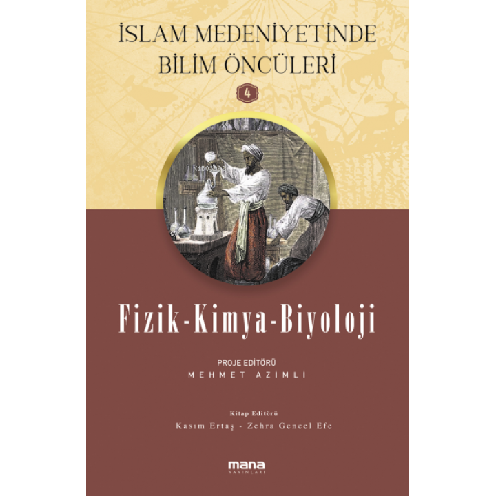 Fizik-Kimya-Biyoloji - İslam Medeniyetinde Bilim Öncüleri 4