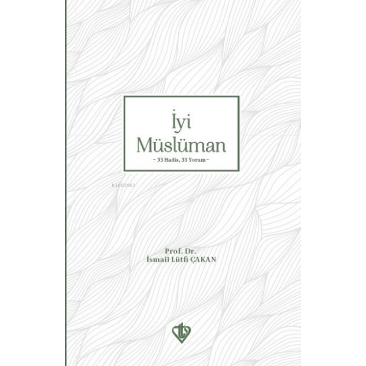 İyi Müslüman ;33 Hadis 33 Yorum