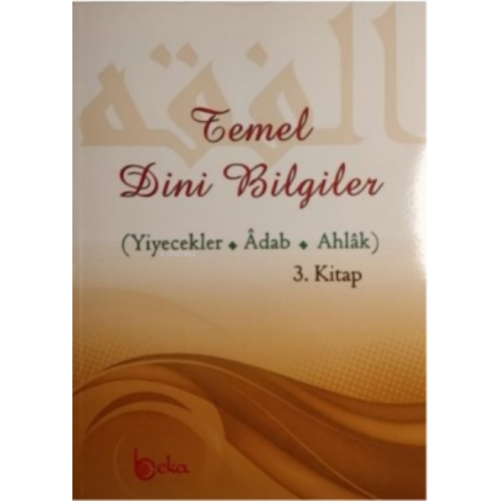 Temel Dini Bilgiler 3 (Yiyecek - Adab - Ahlak Bölümü)