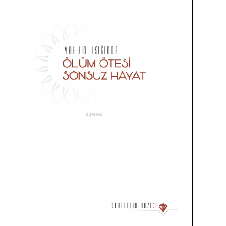 Vahyin Işığında Ölüm Ötesi Sonsuz Hayat