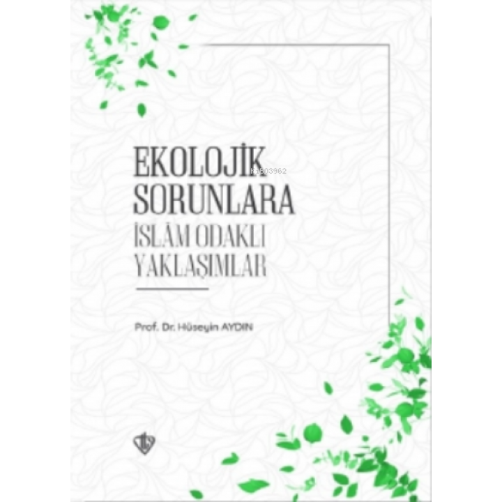 Ekolojik Sorunlara İslam Odaklı Yaklaşımlar