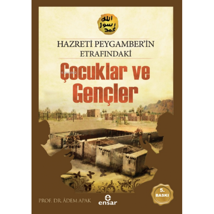 Hz.Peygamber'in Etrafındaki  Çocuklar ve Gençler