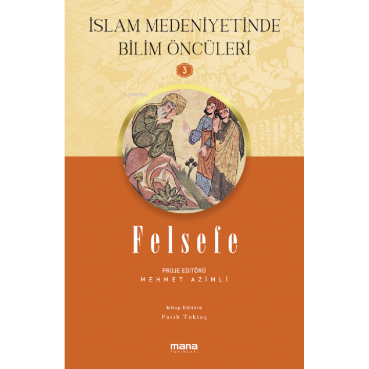 Felsefe - İslam Medeniyetinde Bilim Öncüleri 3