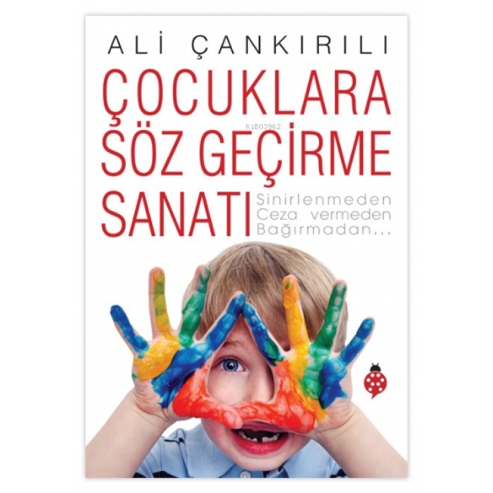 Çocuklara Söz Geçirme Sanatı