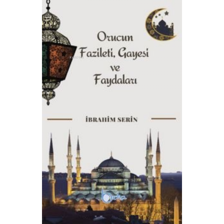 Orucun Faziletleri Gayesi ve Faydaları