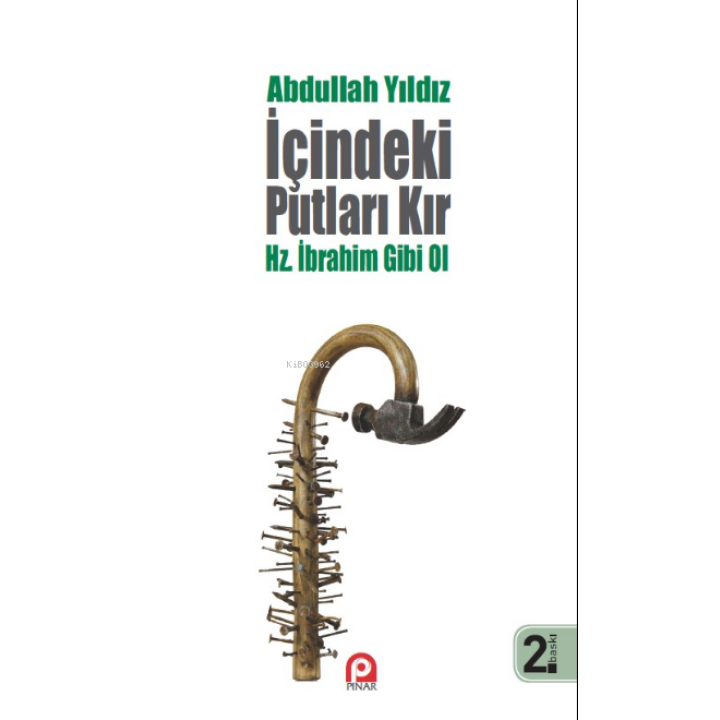 İçindeki Putları Kır - Hz. İbrahim Gibi Ol