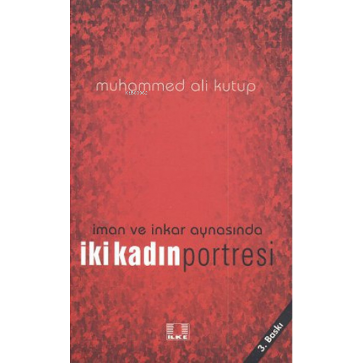 İman ve İnkar Aynasında İki Kadın Portresi