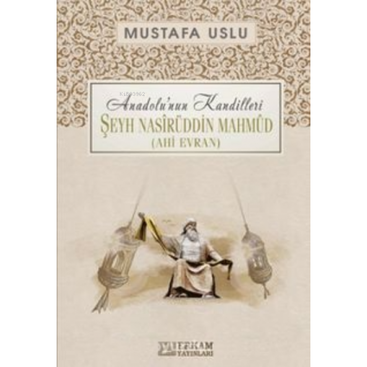 Şeyh Nasîrüddin Mahmûd (Ahi Evran) / Anadolu’nun Kandilleri