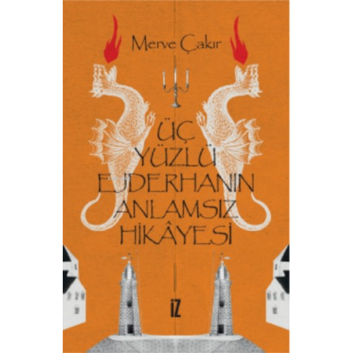 Üç Yüzlü Ejderhanın Anlamsız Hikayesi