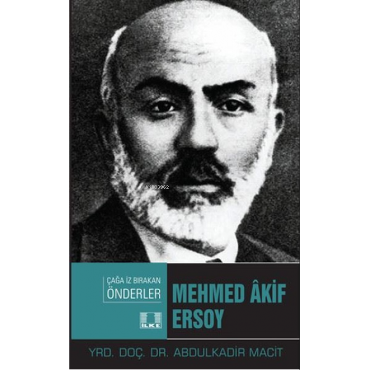 Mehmed Akif Ersoy - Çağa İz Bırakan Önderler
