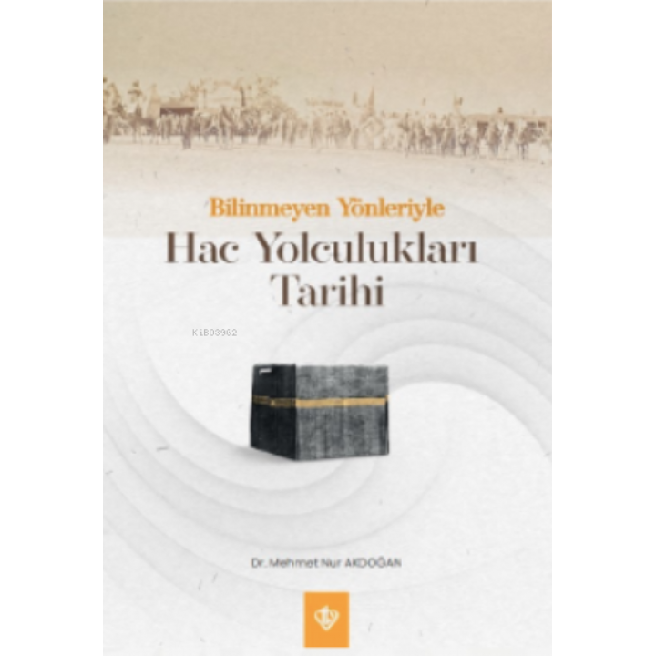 Bilinmeyen Yönleriyle Hac Yolculukları Tarihi