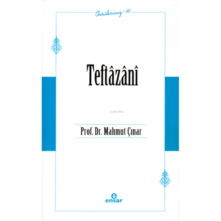 Teftâzânî (Öncülerimiz-45)