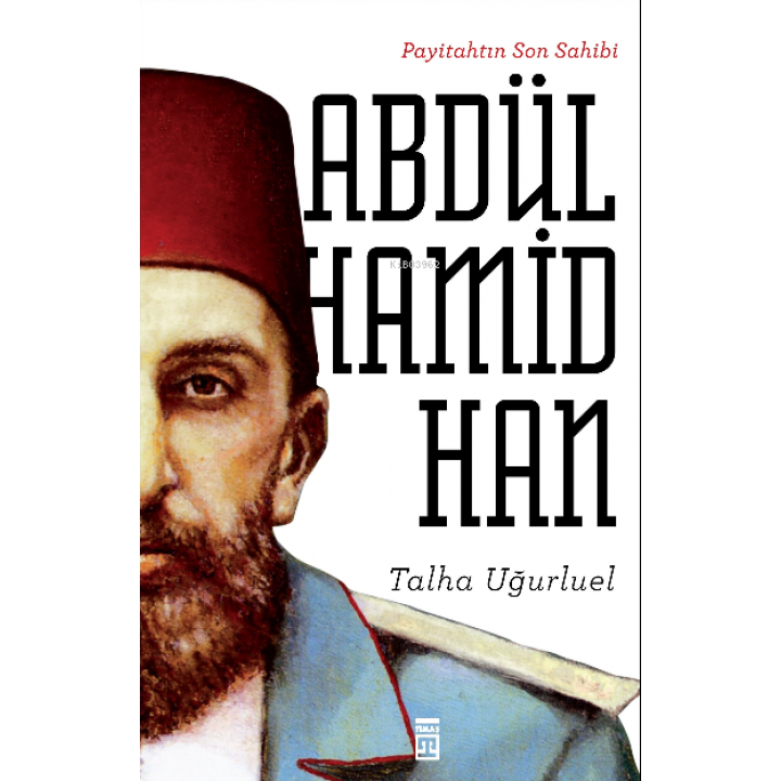 Payitahtın Son Sahibi II. Abdülhamid Han