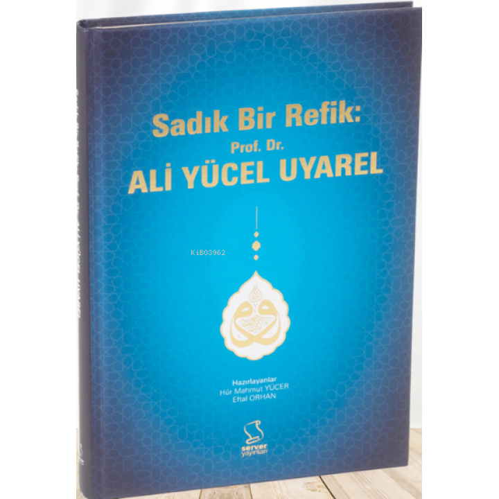 Sadık Bir Refik: Prof. Dr. Ali Yücel Uyarel