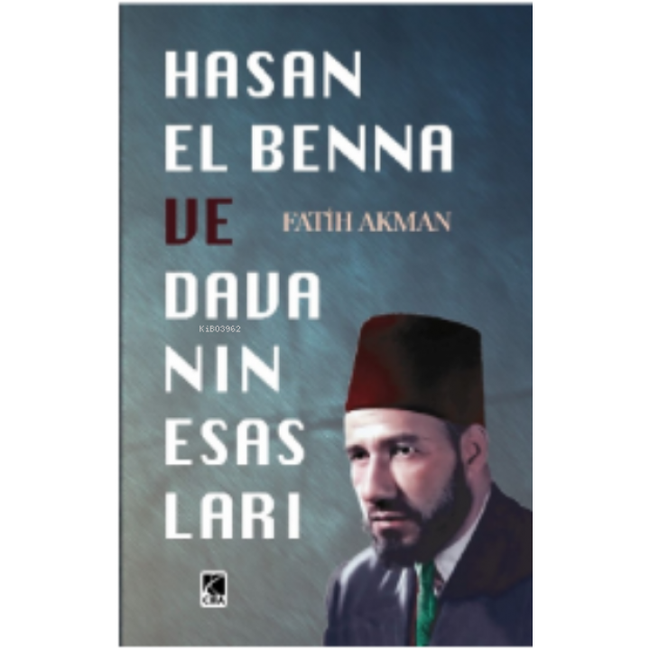 Hasan El Benna ve Davanın Esasları
