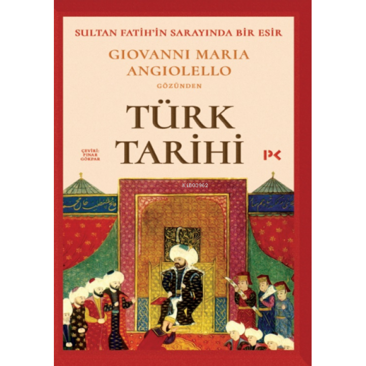 Türk Tarihi;Sultan Fatih'in Sarayında Bir Esir: Giovanni Maria Angiolello gözünden