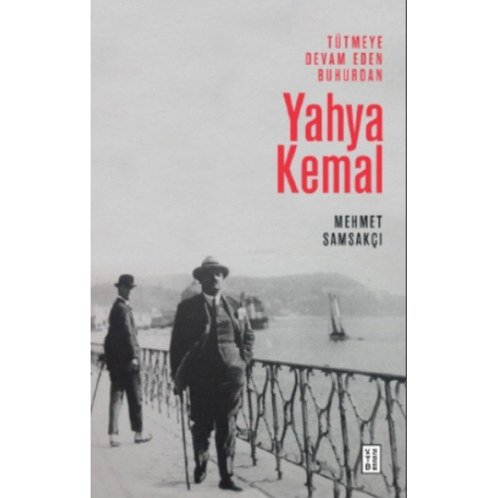 Tütmeye Devam Eden Buhurdan: Yahya Kemal