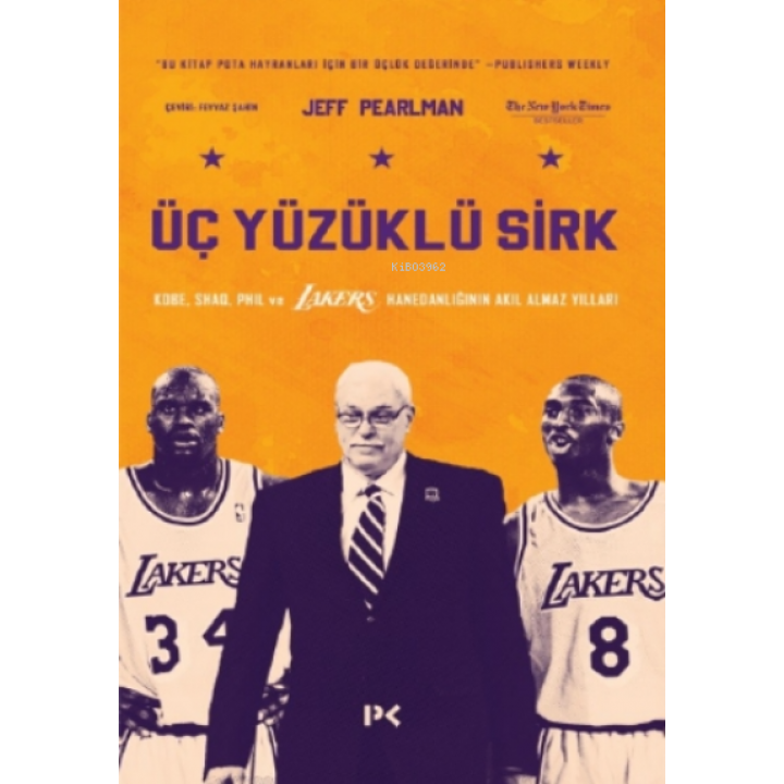 Üç Yüzüklü Sirk: Kobe, Shaq, Phil ve Lakers Hanedanlığının Akıl Almaz Yılları