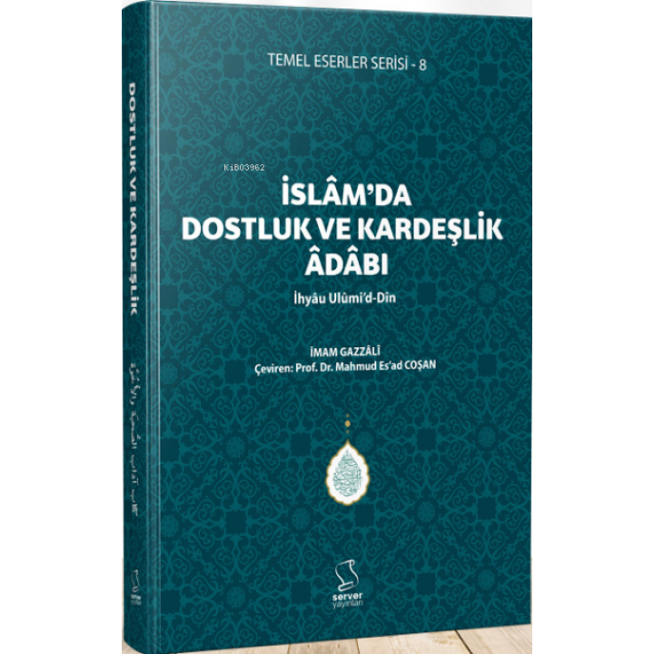 İslam'da Dostluk ve Kardeşlik Âdâbı - İhyâu Ulûmi'd-Dîn
