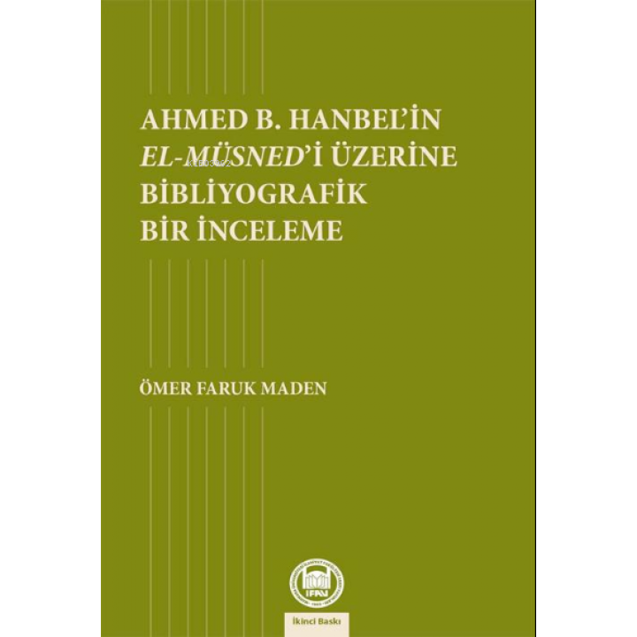 Ahmed B. Hanbel'in El- Müsned'i Üzerine Bibliyografik Bir İnceleme