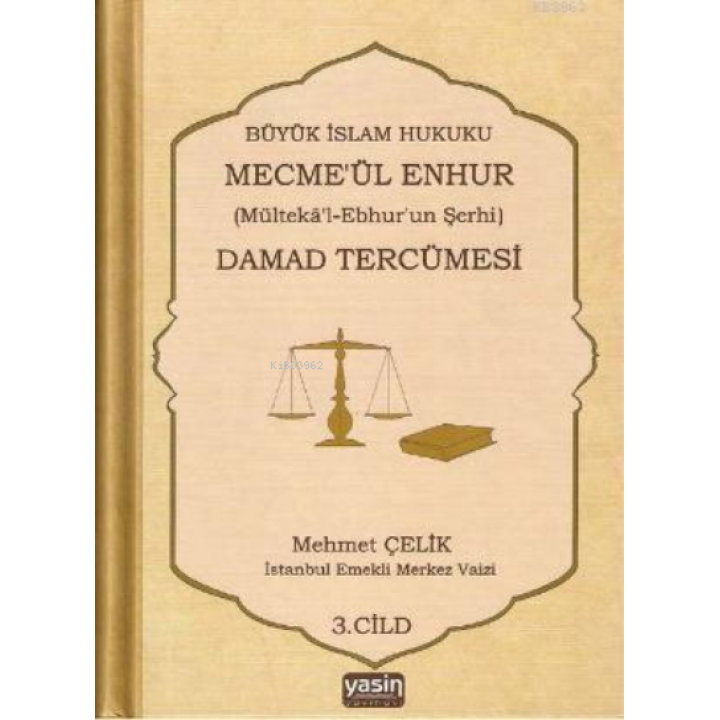 Büyük İslam Hukuku Mecmeül Enhur Damad Tercümesi; (Mültekal Ebhurun Şerhi) 3.Cilt