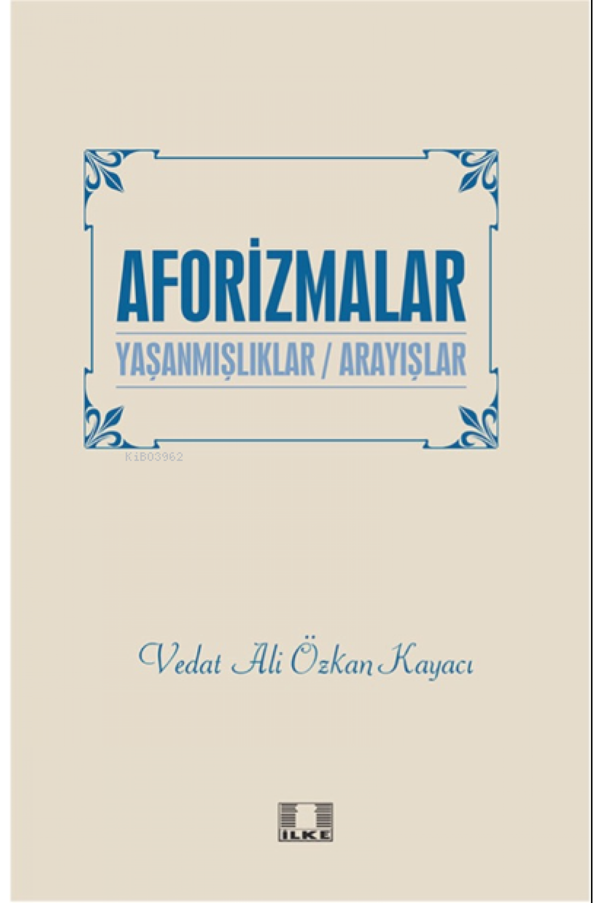 Aforizmalar “Yaşanmişliklar/Arayişlar”