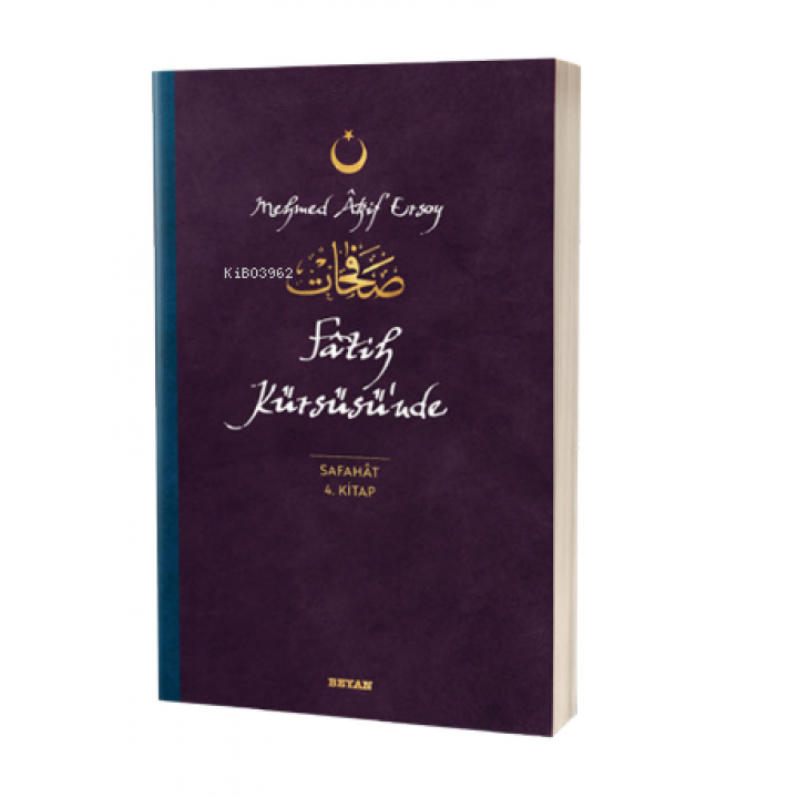 Fatih Kürsüsü'nde - Safahat 4. Kitap;( Osmanlıca, Latince ve Günümüz Türkçesi )