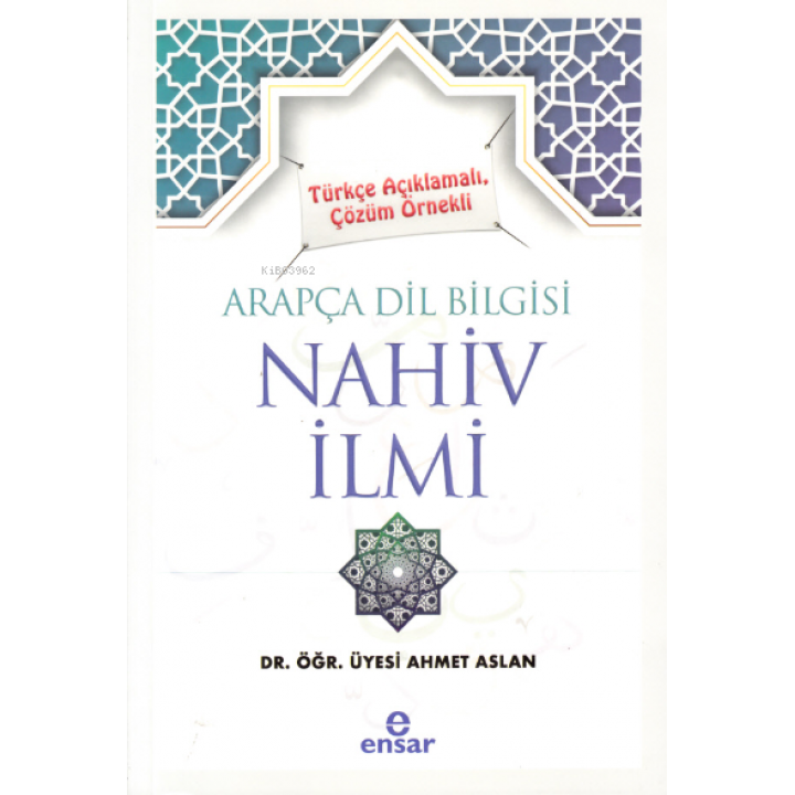 Türkçe Açıklamalı, Çözüm Örnekli Arapça Dil Bilgisi Nahiv İlmi