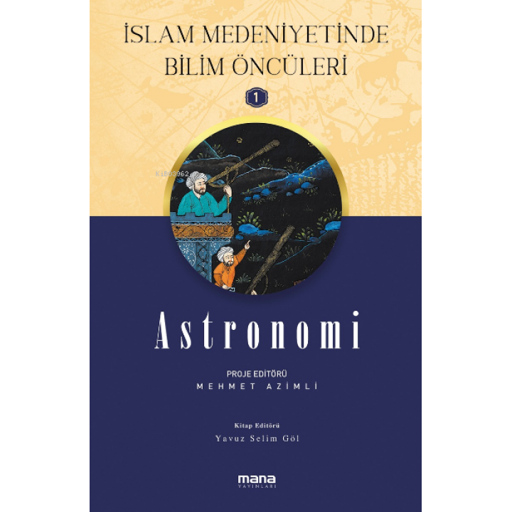 Astronomi - İslam Medeniyetinde Bilim Öncüleri 1