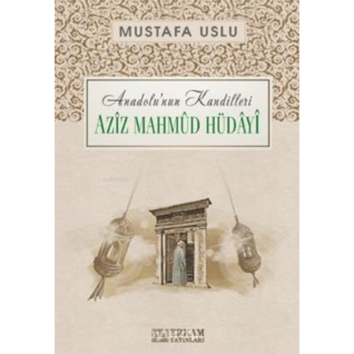 Aziz Mahmud Hüdayi / Anadolu’nun Kandilleri