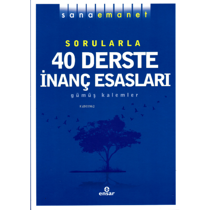 Sana Emanet Sorularla 40 Derste İnanç Esasları