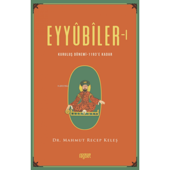 Eyyubiler-1 Kuruluş Dönemi 1193’e kadar