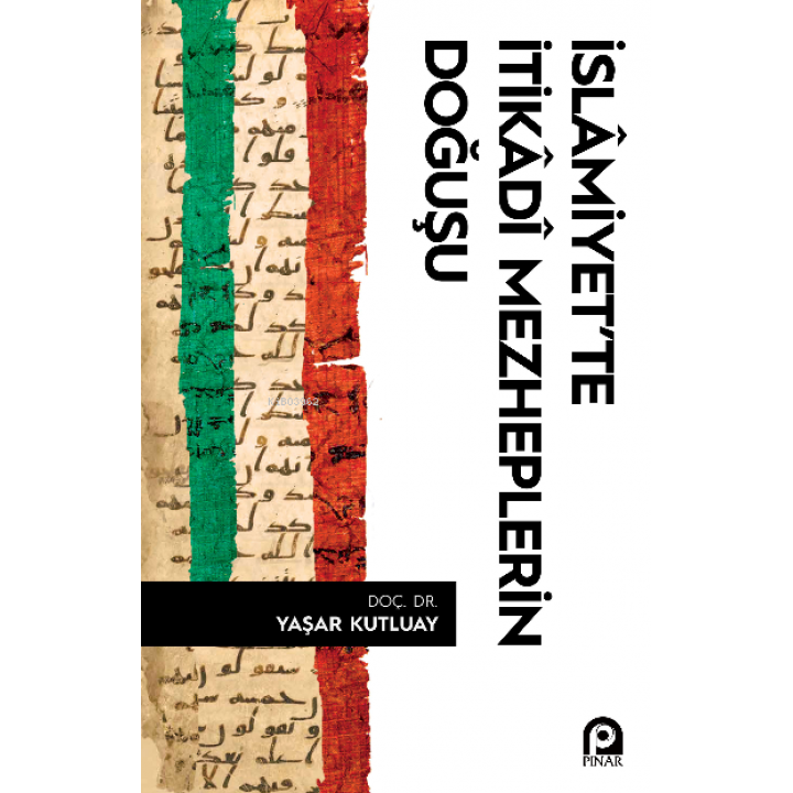 İslamiyet’te İtikadi Mezheplerin Doğuşu