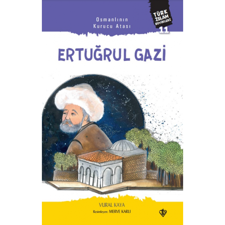 Osmanlının Kurucu Atası Ertuğrul Gazi