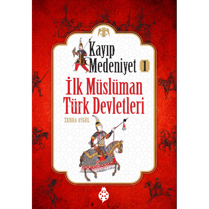 Kayıp Medeniyet-1 ;İlk Müslüman Türk Devletleri