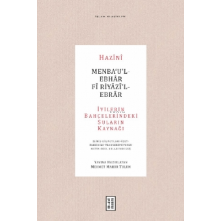 Menba‘u’l-Ebhar Fi Riyazi’l-Ebrar;İyilerin Bahçelerindeki Suların Kaynağı - ( Giriş - Dil Notları-Özet-Faksimile - Transkripsiyonlu Metin - Özel Adlar İndeksi )