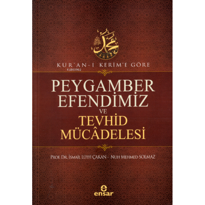 Kur’an-ı Kerim’e Göre Peygamber Efendimiz Ve Tevhid Mücâdelesi