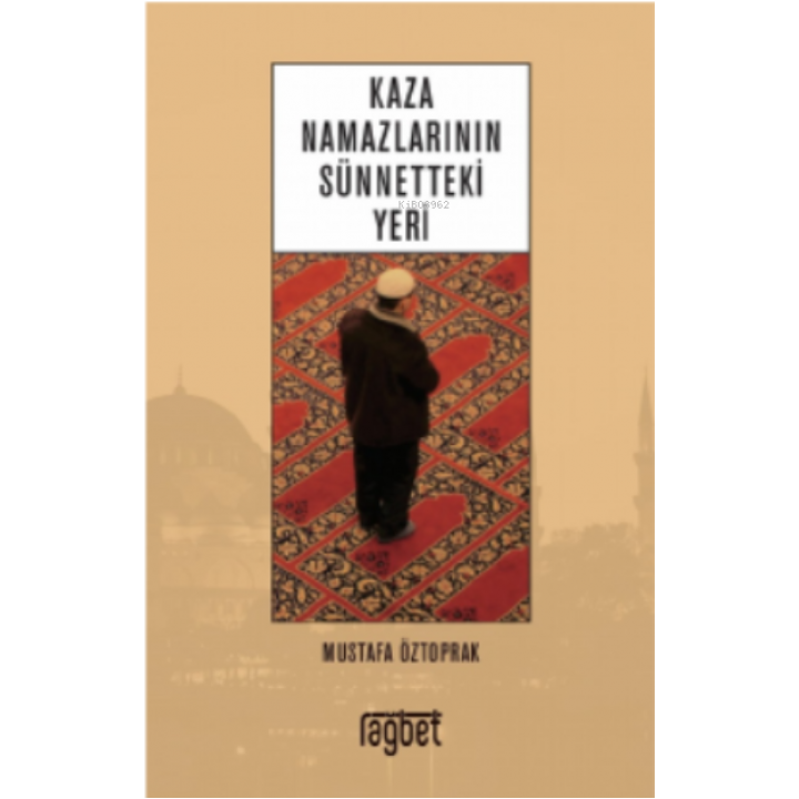Kaza Namazlarının Sünnetteki Yeri