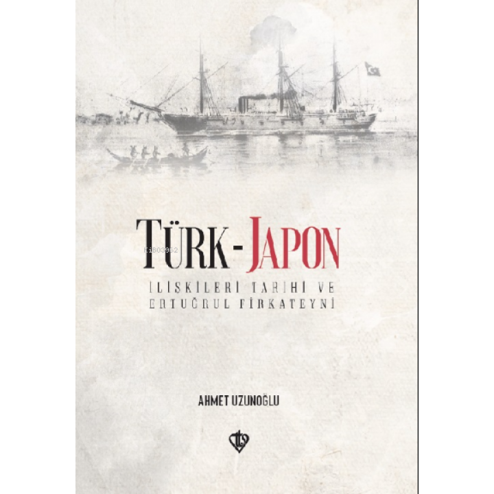 Türk-Japon İlişkileri Ertuğrul Gazi Firkateyni