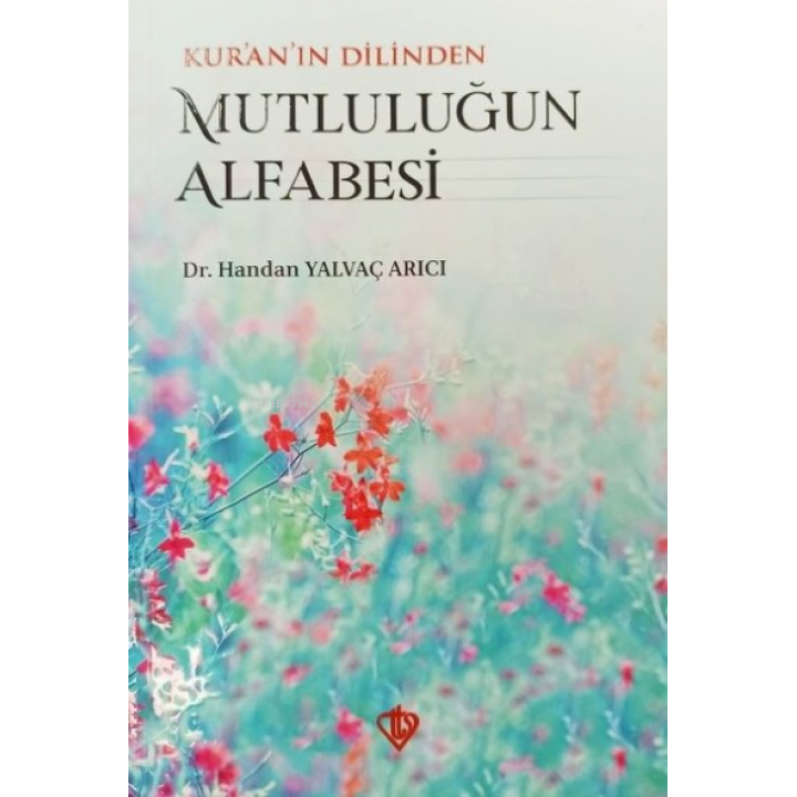 Kur'an'ın Dilinden Mutluluğun Alfabesi