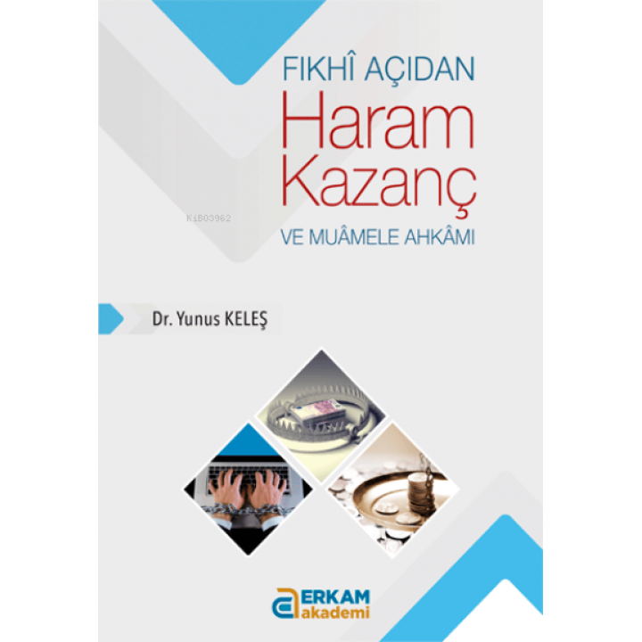 Fıkhi Açıdan Haram Kazanç ve Muamele Ahkamı