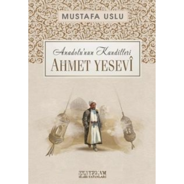 Ahmet Yesevî / Anadolu’nun Kandilleri