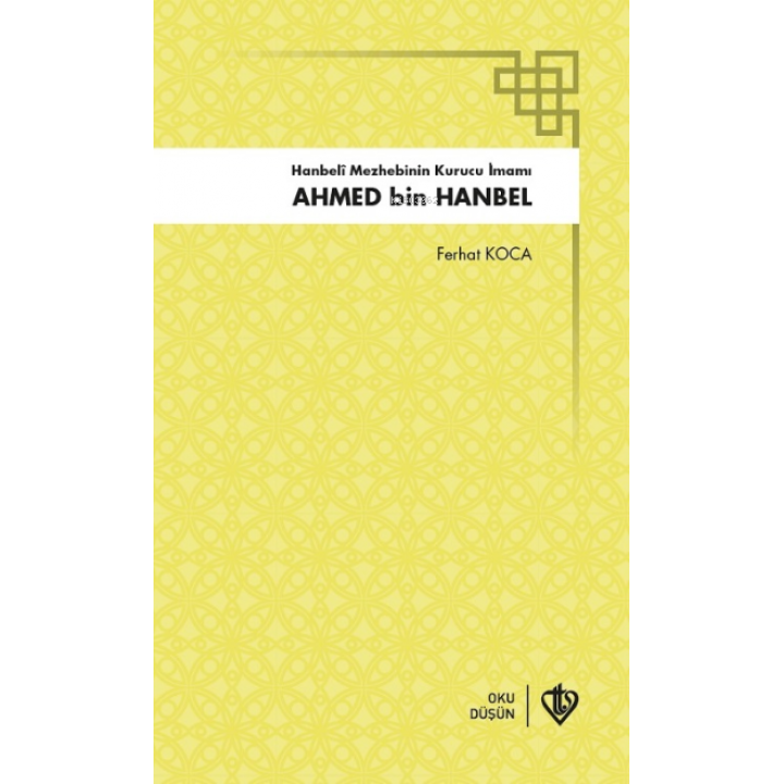 Hanbeli Mezhebinin Kurucu İmamı Ahmed Bin Hanbel