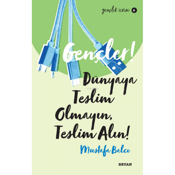 Gençlik Serisi 6  Gençler, Dünyaya Teslim Olmayın, Teslim Alın!