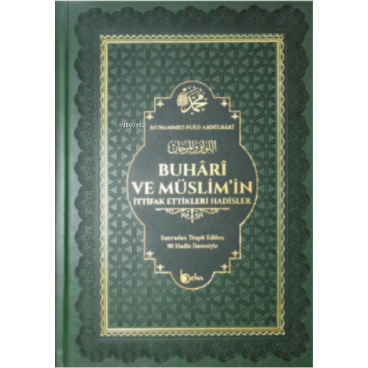 Buhari ve Müslimin İttifak Ettiği Hadisler