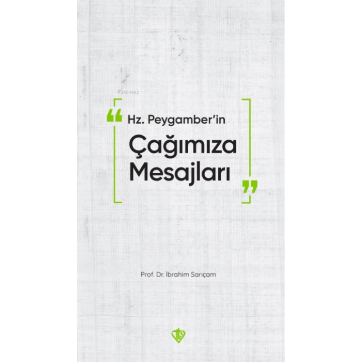 Hz. Peygamber’in Çağımıza Mesajları
