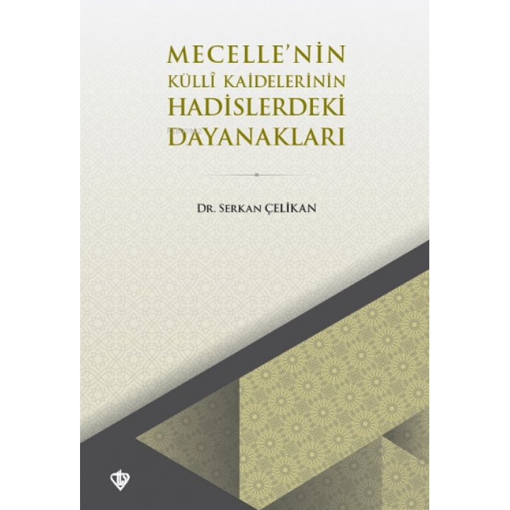 Mecellenin Külli Kaidelerinin Hadislerdeki Dayanakları