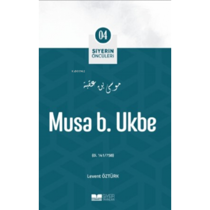 Musa B. Ukbe;Siyer'in Öncüleri