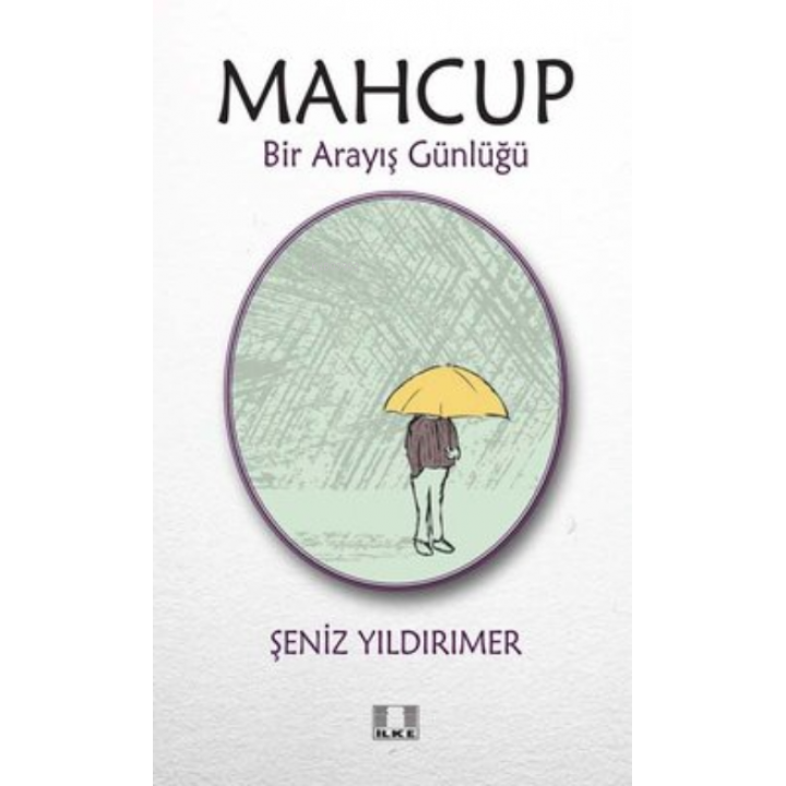 Mahcup Bir Arayış Günlüğü / Şeniz Yıldırımer