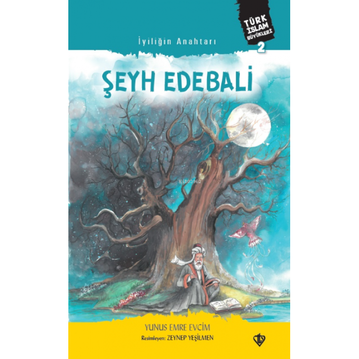 İyiliğin Anahtarı Şeyh Edebali ;Türk İslam Büyükleri 2